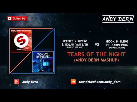 JETFIRE x RIVERO (Vip Mix) Vs. Hook N Sling (Axwell Rmx) - Tears of The Night (Andy Dern Mashup)