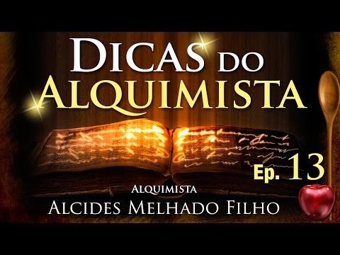 Dicas do Alquimista - Alcides Melhado Filho - Episódio 13