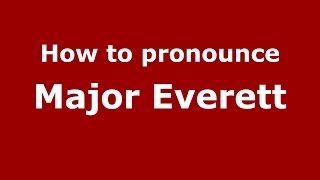 How to pronounce Major Everett