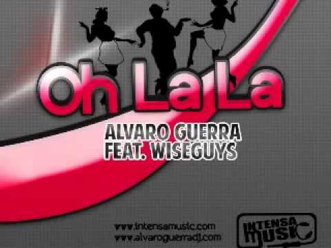 Alvaro Guerra Ft Wiseguys - Oh La La Vs Alex Guerrero