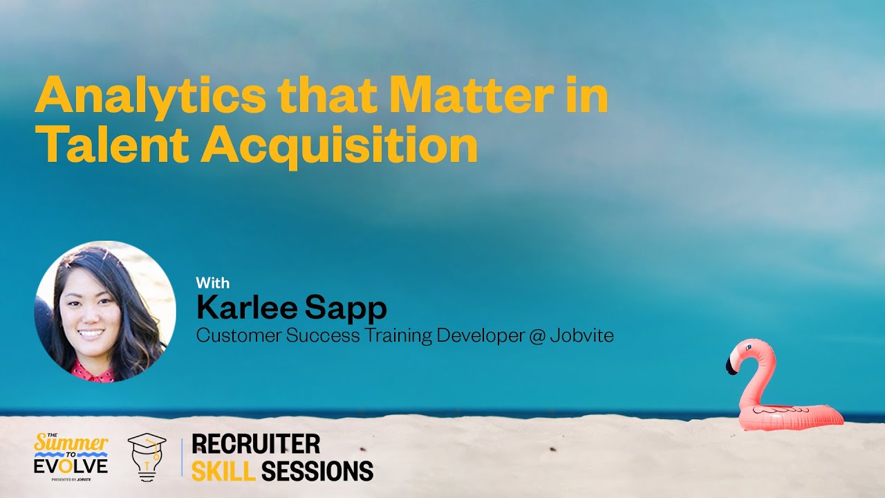 Recruiter Skill Sessions: Analytics that Matter in Talent Acquisition