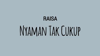 Download lagu RAISA - Nyaman Tak Cukup (Lirik Lagu) mp3 Download lagu RAISA - Nyaman Tak Cukup (Lirik Lagu) mp3