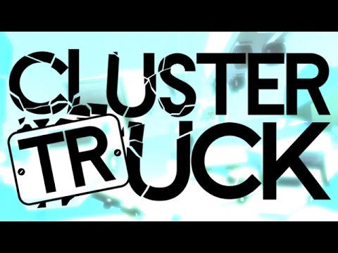 Clustertruck - Exactly What It Says On The Tin