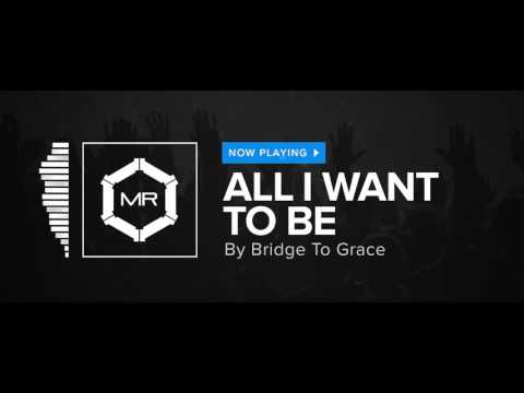 Bridge To Grace - All I Want To Be [HD]