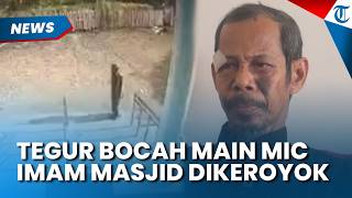 Imam Masjid di Palopo Jadi Korban Pengeroyokan, Bantah Aniaya Anak dan Jelaskan Kronologi