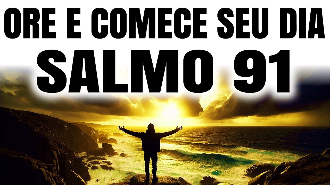COMECE SEU DIA COM O SALMO 91 | DESCUBRA SEU PODER
