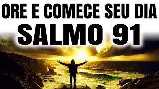 COMECE SEU DIA COM O SALMO 91 | DESCUBRA SEU PODER