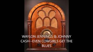 WAYLON JENNINGS &amp; JOHNNY CASH  EVEN COWGIRLS GET THE BLUES