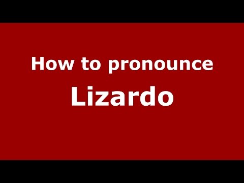 How to pronounce Lizardo