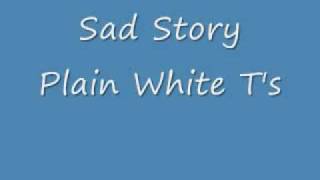 Plain White T&#39;s - Sad Story