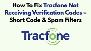 How To Fix Tracfone Not Receiving Verification Codes – Short Code & Spam Filters