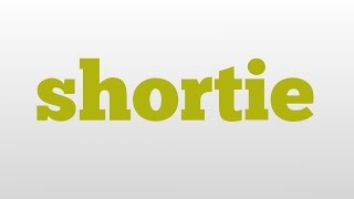 shortie meaning and pronunciation