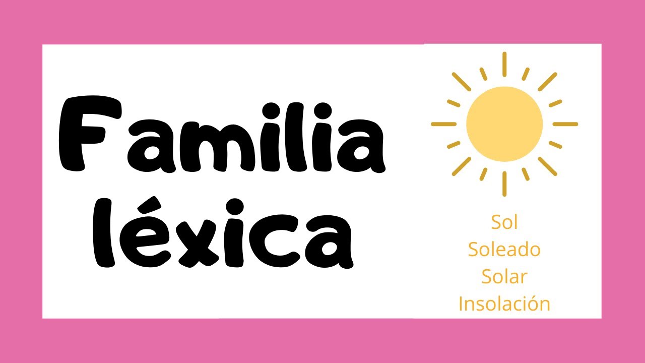 ☀️ FAMILIA LÉXICA 🤓 | Explicación sencilla 👩🏻🏫