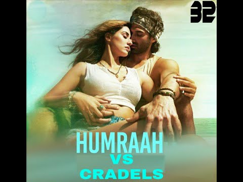 Humraah VS Cradels | remix | B2 | Malang | Aditya Roy Kapoor | Disha patani