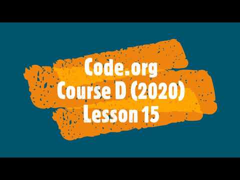 Code org Course D 2020 Lesson 15