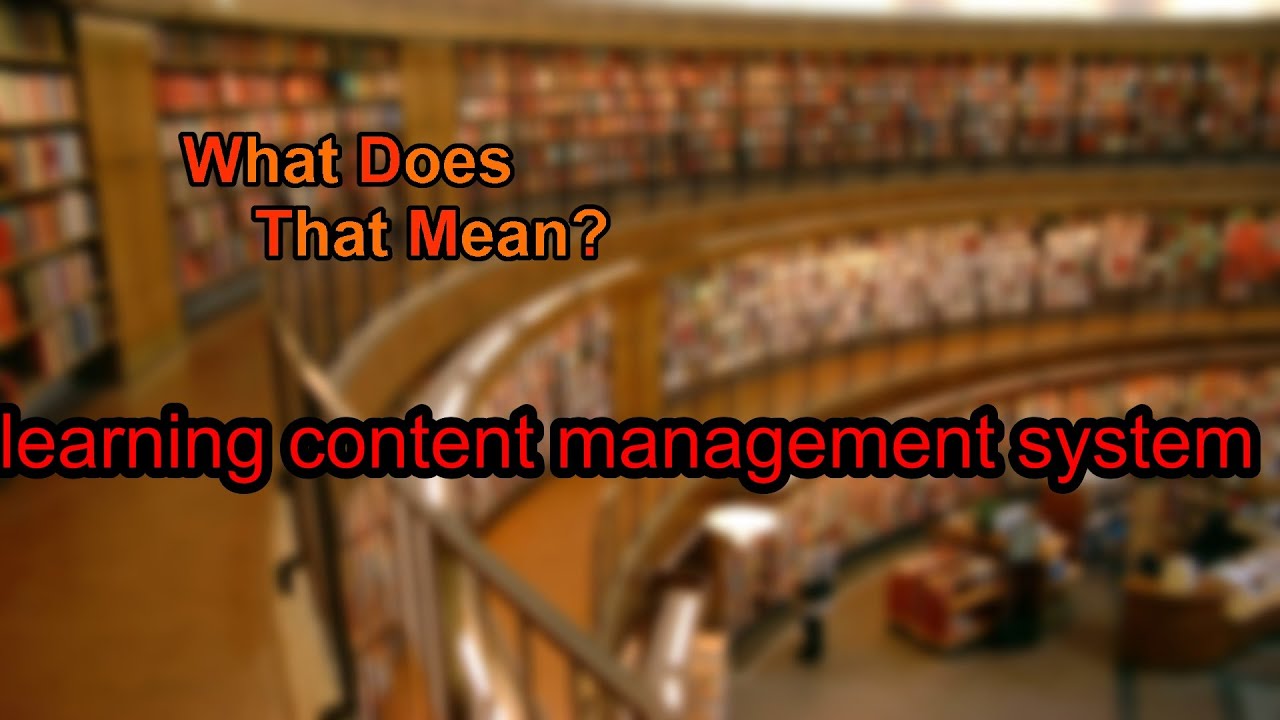 What does learning content management system mean?