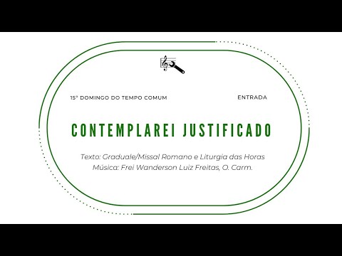 CONTEMPLAREI JUSTIFICADO - FREI WANDERSON - 15º Domingo - Ano A, B e C / Dias de semana