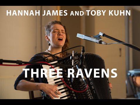 Hannah James & Toby Kuhn – Three Ravens