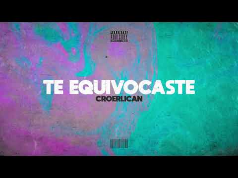 Croerlican - Te equivocaste  vídeo Oficial