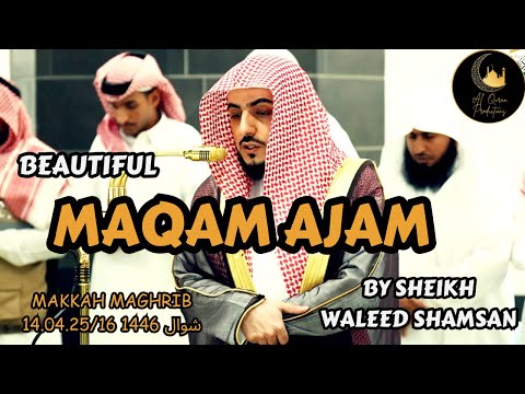 RARE | MAQAM AJAM By Sheikh Waleed Shamsan | الشيخ وليد شمسان | Makkah Isha 14.04.25 | 16 شوال 1446