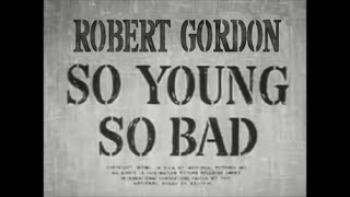 Robert Gordon   So young So bad