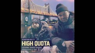 GQ Nothin Pretty Ft Tragedy Khadafi - High Quota  NEW 2017