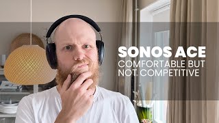 Sonos Ace | Review | Comfortable, But Not Competitive