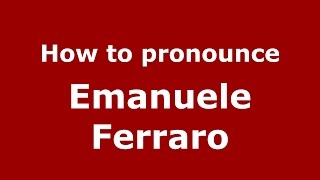 How to pronounce Emanuele Ferraro