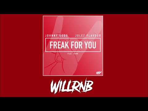 Johnny Good & Julez Flavour Feat. JUWN - Freak For You (Prod. By: Johnny Good x Julez Flavour)