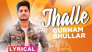 Jhalle (Lyrical)  Gurnam Bhullar  Sargun Mehta 