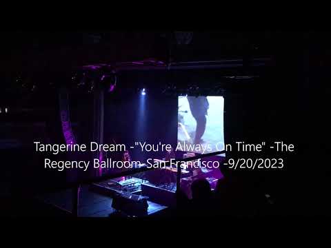 Tangerine Dream -"You're Always On Time" The Regency Ballroom-San Francisco - 9/20/2023