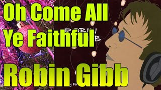 ROBIN GIBB - Oh Come All Ye Faithful - My Favourite Christmas Carols