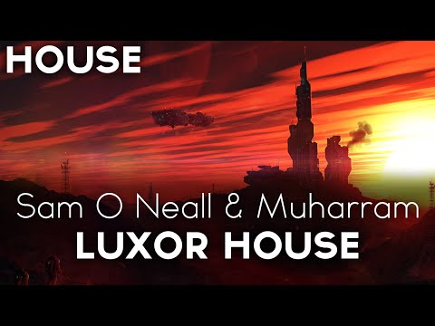 Sam O Neall & Muharram - Luxor House [House]
