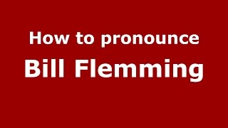 How to pronounce Bill Flemming