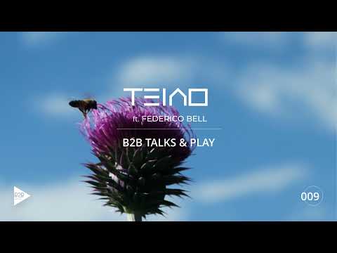 SET B2B TALKS & PLAY 009 - TEAIO FEAT FEDERICO BELL [Progressive House / Melodic Techno DJ Mix]