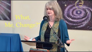2025 04 13 Rev Lynn Harrison “What, Me Change?