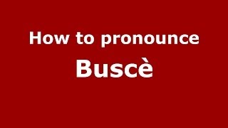 How to pronounce Buscè
