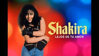 SHAKIRA • LEJOS DE TU AMOR (AUDIO)
