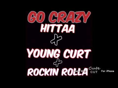 Hittaa ft young Curt and Rockin Rolla -"Go Crazy"