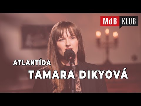 ???? MdB KLUB - Tamara Dikyová  - Atlantída (Miroslav Žbirka)