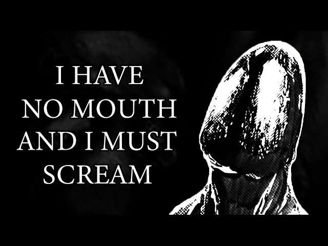 I Have No Mouth, and I Must Scream