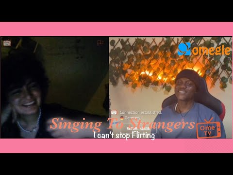 Singing To Strangers | I can’t stop flirting On OmeTV/ Omegle