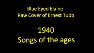 Blue Eyed Elaine - Raw Cover of Ernest Tubb