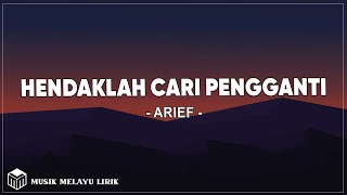 Download lagu Arief - Hendaklah Cari Pengganti ( Lirik Lagu ) mp3