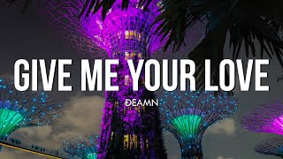 DEAMN - Give Me Your Love (Lyrics)