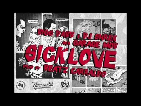 Bigg Dabb & DJ Shrek aka Garage Mob - Sick Love (Prod. By Beatz Carraldo)