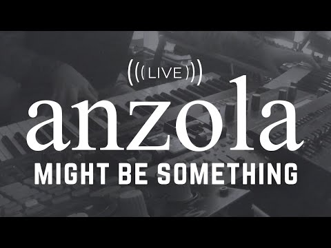Anzola - Might Be Something (Live)