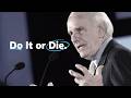 I Will Do It Or Die Jim Rohn S Most Powerful Lesson On Discipline