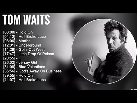 Tom Waits Greatest Hits Full Album ▶️ Full Album ▶️ Top 10 Hits of All Time