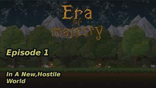 Era of Majesty Gameplay Episode 1 | In A New, Hostile World!